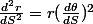\frac{d^{2}r}{dS^{2}}=r(\frac{d\theta}{dS})^{2}