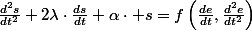\frac{d^{2}s}{dt^{2}}+2\lambda\cdot\frac{ds}{dt}+\alpha\cdot s=f\left(\frac{de}{dt},\frac{d^{2}e}{dt^{2}}\right)