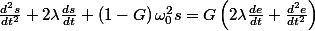 \frac{d^{2}s}{dt^{2}}+2\lambda\frac{ds}{dt}+\left(1-G\right)\omega_{0}^{2}s=G\left(2\lambda\frac{de}{dt}+\frac{d^{2}e}{dt^{2}}\right)