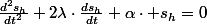\frac{d^{2}s_{h}}{dt^{2}}+2\lambda\cdot\frac{ds_{h}}{dt}+\alpha\cdot s_{h}=0