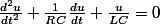 \frac{d^{2}u}{dt^{2}}+\frac{1}{RC}\frac{du}{dt}+\frac{u}{LC}=0