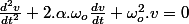 \frac{d^{2}v}{dt^{2}}+2.\alpha.\omega_{o}\frac{dv}{dt}+\omega_{o}^{2}.v=0