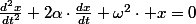 \frac{d^{2}x}{dt^{2}}+2\alpha\cdot\frac{dx}{dt}+\omega^{2}\cdot x=0
