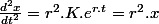 \frac{d^{2}x}{dt^{2}}=r^{2}.K.e^{r.t}=r^{2}.x