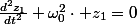 \frac{d^{2}z_{1}}{dt^{2}}+\omega_{0}^{2}\cdot z_{1}=0