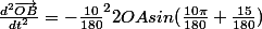 \frac{d^2\overrightarrow{OB}}{dt^2}=-\frac{10}{180}^22OAsin(\frac{10\pi}{180}+\frac{15}{180})