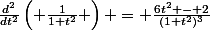 \frac{d^2}{dt^2}\left( \frac{1}{1+t^2} \right) = \frac{6t^2 - 2}{(1+t^2)^3}