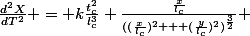 \frac{d^2X}{dT^2} = k\frac{t_c^2}{l_c^3} \frac{\frac{x}{l_c}}{((\frac{x}{l_c})^2 + (\frac{y}{l_c})^2)^{\frac{3}{2}}} 