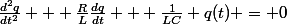 \frac{d^2q}{dt^2} + \frac{R}{L}\frac{dq}{dt} + \frac{1}{LC} q(t) = 0