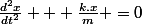 \frac{d^2x}{dt^2} + \frac{k.x}{m} =0