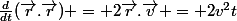\frac{d}{dt}(\vec{r}.\vec{r}) = 2\vec{r}.\vec{v} = 2v^2t
