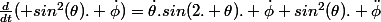 \frac{d}{dt}( sin^2(\theta). \dot{\phi})=\dot{\theta}.sin(2. \theta). \dot{\phi}+sin^2(\theta). \ddot{\phi}