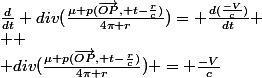 \frac{d}{dt} div(\frac{\mu p(\vec{OP}, t-\frac{r}{c})}{4\pi r})= \frac{d(\frac{-V}{c})}{dt}
 \\ 
 \\ div(\frac{\mu p(\vec{OP}, t-\frac{r}{c})}{4\pi r}) = \frac{-V}{c}