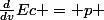 \frac{d}{dv}Ec = p 