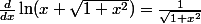 \frac{d}{dx}\ln(x+\sqrt{1+x^2})=\frac{1}{\sqrt{1+x^2}}