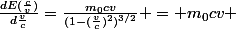 \frac{dE(\frac{c}{v})}{d\frac{v}{c}}=\frac{m_0cv}{(1-(\frac{v}{c})^2)^{3/2}} = m_0cv \; si \; v<<c