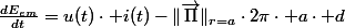\frac{dE_{em}}{dt}=u(t)\cdot i(t)-\Vert\overrightarrow{\Pi}\Vert_{r=a}\cdot2\pi\cdot a\cdot d