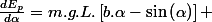 \frac{dE_{p}}{d\alpha}=m.g.L.\left[b.\alpha-\sin\left(\alpha\right)\right] 