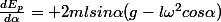 \frac{dE_p}{d\alpha}= 2mlsin\alpha(g-l\omega^2cos\alpha)