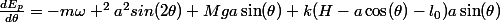 \frac{dE_p}{d\theta}=-m\omega ^2a^2sin(2\theta)+Mga\sin(\theta)+k(H-a\cos(\theta)-l_0)a\sin(\theta)