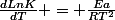 \frac{dLnK}{dT} = \frac{Ea}{RT^2}