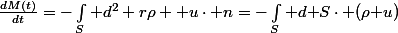 \frac{dM(t)}{dt}=-\int_S d^2 r\rho \bold u\cdot\bold n=-\int_S d\bold S\cdot (\rho\bold u)