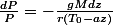 \frac{dP}{P}=-\frac{gMdz}{r(T_{0}-az)}