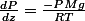 \frac{dP}{dz}=\frac{-PMg}{RT}
