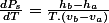 \frac{dP_{s}}{dT}=\frac{h_{b}-h_{a}}{T.\left(v_{b}-v_{a}\right)}