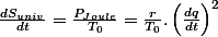 \frac{dS_{univ}}{dt}=\frac{P_{Joule}}{T_{0}}=\frac{r}{T_{0}}.\left(\frac{dq}{dt}\right)^{2}