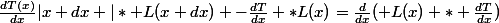 \frac{dT(x)}{dx}|x+dx |* L(x+dx) -\frac{dT}{dx} *L(x)=\frac{d}{dx}( L(x) * \frac{dT}{dx})