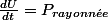 \frac{dU}{dt}=P_{rayonn\acute{e}e}