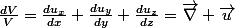 \frac{dV}{V}=\frac{du_x}{dx}+\frac{du_y}{dy}+\frac{du_z}{dz}=\vec{\nabla} \vec{u}