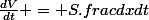 \frac{dV}{dt} = S.frac{dx}{dt}