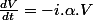 \frac{dV}{dt}=-i.\alpha.V