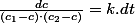 \frac{dc}{\left(c_{1}-c\right)\cdot\left(c_{2}-c\right)}=k.dt