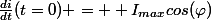 \frac{di}{dt}(t=0) = \omaga I_{max}cos(\varphi)