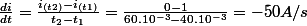 \frac{di}{dt}=\frac{i_{(t2)}-i_{(t1)}}{t_{2}-t_{1}}=\frac{0-1}{60.10^{-3}-40.10^{-3}}=-50A/s