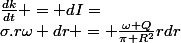 \frac{dk}{dt} = dI=&nbsp;&nbsp;\sigma.r\omega dr = \frac{\omega Q}{\pi R^2}rdr