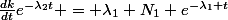 \frac{dk}{dt}e^{-\lambda_2t} = \lambda_1 N_1 e^{-\lambda_1 t}