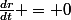 \frac{dr}{dt} = 0