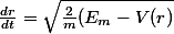 \frac{dr}{dt}=\sqrt{\frac{2}{m}(E_m-V(r)}