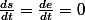 \frac{ds}{dt}=\frac{de}{dt}=0