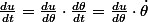 \frac{du}{dt}=\frac{du}{d\theta}\cdot\frac{d\theta}{dt}=\frac{du}{d\theta}\cdot\dot{\theta}