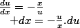 \frac{du}{dx}=-\frac{x}{u}\quad;\quad dx=-\frac{u}{x}.du