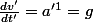 \frac{dv'}{dt'}=a'^1=g