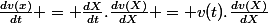 \frac{dv(x)}{dt} = \frac{dX}{dt}.\frac{dv(X)}{dX} = v(t).\frac{dv(X)}{dX}