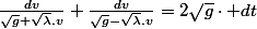 \frac{dv}{\sqrt{g}+\sqrt{\lambda}.v}+\frac{dv}{\sqrt{g}-\sqrt{\lambda}.v}=2\sqrt{g}\cdot dt