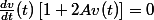 \frac{dv}{dt}(t)\left[1+2Av(t)\right]=0