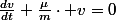 \frac{dv}{dt}+\frac{\mu}{m}\cdot v=0